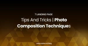 7 Landing Page Tips and Tricks Photo Composition Techniques