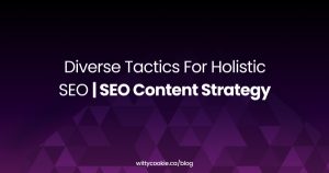 Diverse Tactics for Holistic SEO SEO Content Strategy