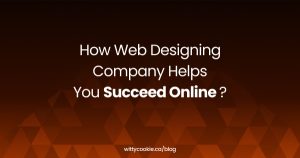How web designing company helps you succeed online
