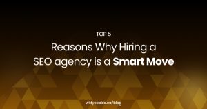 Top 5 Reasons Why Hiring an SEO agency is a Smart Move