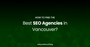 How to Find the Best SEO Agencies in Vancouver